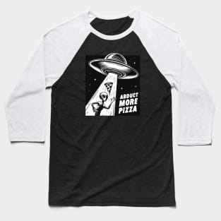 Aliens Abduct More Pizza For UFO Space Party Baseball T-Shirt